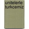 Unitelerle turkcemiz door Onbekend