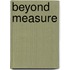 Beyond measure