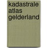 Kadastrale atlas gelderland door Eefting