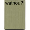 WatNou?! by H. Wendel