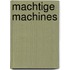 Machtige machines