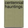 Centennial hauntings by Unknown