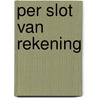 Per slot van rekening door Oegema Wal