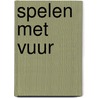 Spelen met vuur by Felix Thijssen