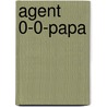 Agent 0-0-papa door Kirstin Rozema