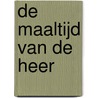 De maaltijd van de Heer door H. Bouter