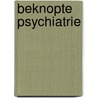 Beknopte psychiatrie by E. Griez