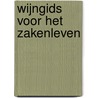 Wijngids voor het zakenleven by J. Rijpma