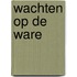 Wachten op de ware