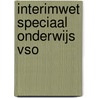 Interimwet speciaal onderwijs vso by Unknown