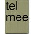 Tel mee