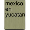 Mexico en Yucatan by Birgit Müller-Wöbcke