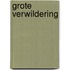 Grote verwildering