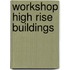Workshop high rise buildings