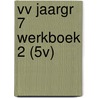 VV JAARGR 7 WERKBOEK 2 (5V) door José Simons