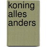 Koning Alles Anders door B. Cole