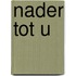 Nader tot U