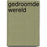 Gedroomde wereld by Goldschmidt