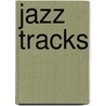 Jazz Tracks door J. Tyzik