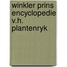 Winkler prins encyclopedie v.h. plantenryk by Unknown