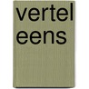 Vertel eens by Aidan Chambers