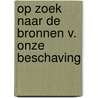 Op zoek naar de bronnen v. onze beschaving by Wood