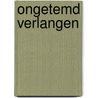 Ongetemd verlangen by William Barrett