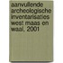 Aanvullende archeologische inventarisaties West Maas en Waal, 2001