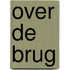 Over de brug