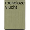 Roekeloze vlucht by Penny Jordan