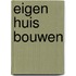Eigen huis bouwen