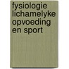 Fysiologie lichamelyke opvoeding en sport by Charles Fox