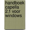 Handboek Capella 2.1 voor Windows door Onbekend