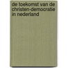 De toekomst van de christen-democratie in Nederland door Nvt.