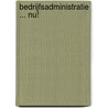 Bedrijfsadministratie ... nu! by Henk Fuchs