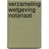 Verzameling wetgeving notariaat by W.J.J.G. Speetjens