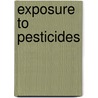 Exposure to pesticides by Unknown