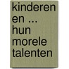 Kinderen en ... hun morele talenten door M. van Bokkem