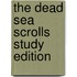 The Dead Sea Scrolls Study Edition