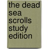 The Dead Sea Scrolls Study Edition by Florentino Garcia Martinez