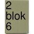 2 Blok 6