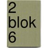 2 Blok 6