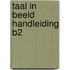 TAAL IN BEELD HANDLEIDING B2