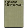 Algemene bouwtechniek by Pieter Brouwer