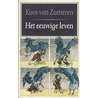 Het eeuwige leven by Koos Zomeren Van