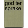 God ter sprake by A. Denaux