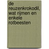 De reuzenkrokodil, wat rijmen en enkele rotbeesten by Roald Dahl