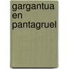 Gargantua en pantagruel door Rabelais