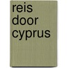 Reis door Cyprus by C. Thubron