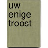 Uw enige troost door Sliedregt